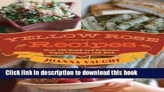 Download Books Yellow Rose Recipes : Over 120 Quick and Delicious Vegan Creations with Kick ebook