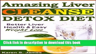 Read Books Amazing Liver Cleanse Detox Diet: Better Liver Health, Quick Weight Loss,   Natural