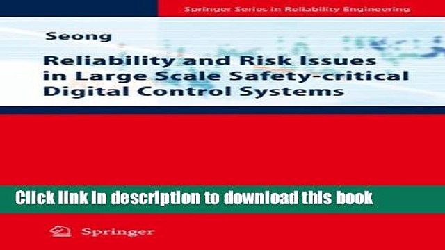 Download Reliability and Risk Issues in Large Scale Safety-critical Digital Control Systems