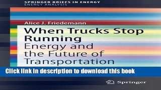 Download Books When Trucks Stop Running: Energy and the Future of Transportation (SpringerBriefs