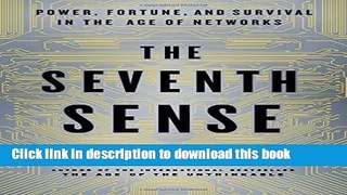 Download The Seventh Sense: Power, Fortune, and Survival in the Age of Networks Free Books