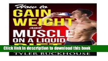 Read Books How to Gain Weight and Muscle on a Liquid Diet: A simple guide to gaining weight and