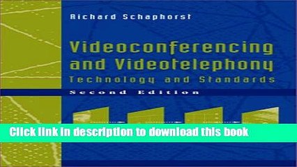 Read Videoconferencing and Videotelephony Technology and Standards (Artech House