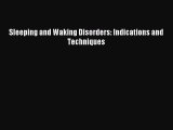 Download Sleeping and Waking Disorders: Indications and Techniques PDF Online