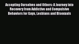 READ book  Accepting Ourselves and Others: A Journey into Recovery from Addictive and Compulsive