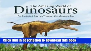 Download The Amazing World of Dinosaurs: An Illustrated Journey Through the Mesozoic Era PDF Free