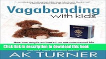 Read Vagabonding With Kids: How One Couple Embraced an Unconventional Life to Work Remotely and