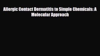 Download Allergic Contact Dermatitis to Simple Chemicals: A Molecular Approach PDF Full Ebook