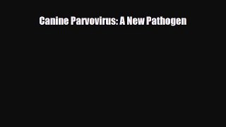 Download Canine Parvovirus: A New Pathogen PDF Full Ebook
