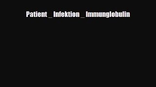 Download Patient _ Infektion _ Immunglobulin PDF Full Ebook