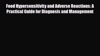 Read Food Hypersensitivity and Adverse Reactions: A Practical Guide for Diagnosis and Management
