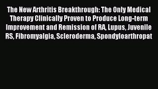 [PDF] The New Arthritis Breakthrough: The Only Medical Therapy Clinically Proven to Produce