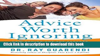 Read Advice Worth Ignoring: How Tuning Out the Experts Can Make You a Better Parent PDF Free