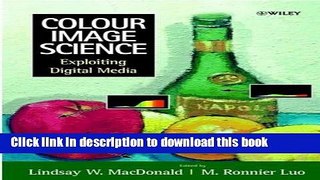 Read Colour Image Science: Exploiting Digital Media  Ebook Free