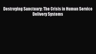 [PDF] Destroying Sanctuary: The Crisis in Human Service Delivery Systems Download Online