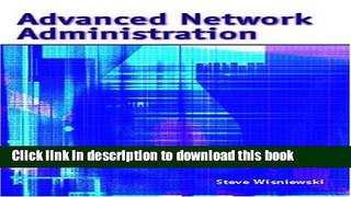 Download Advanced Network Administration  Ebook Free