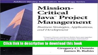 Read Mission-Critical JavaÂ¿ Project Management: Business Strategies, Applications, and