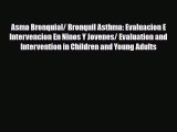 Download Asma Bronquial/ Bronquil Asthma: Evaluacion E Intervencion En Ninos Y Jovenes/ Evaluation