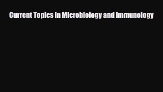 Read Current Topics in Microbiology and Immunology PDF Online