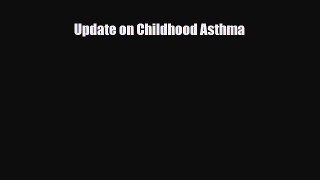 Download Update on Childhood Asthma PDF Full Ebook