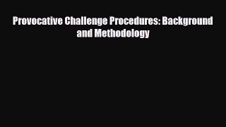 Download Provocative Challenge Procedures: Background and Methodology PDF Online