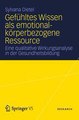 Gefühltes Wissen als emotional-körperbezogene Ressource Sylvana Dietel Ebook EPUB PDF