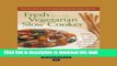 Read Books Fresh from the Vegetarian Slow Cooker: 200 Recipes for Healthy and Hearty One-Pot Meals