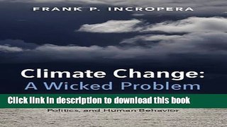 Download Books Climate Change: A Wicked Problem: Complexity and Uncertainty at the Intersection of