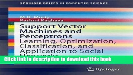 Read Support Vector Machines and Perceptrons: Learning, Optimization, Classification, and