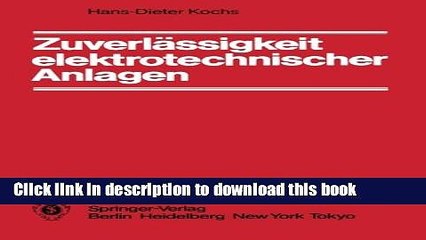 Read ZuverlÃ¤ssigkeit elektrotechnischer Anlagen: EinfÃ¼hrung in die Methodik, die Verfahren und