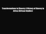 READ book Transformations in Slavery: A History of Slavery in Africa (African Studies)  FREE