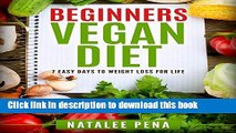 Read Books Vegan: The Beginner s Vegan Diet for 7 Easy Days to Permanent Weight Loss E-Book Free