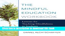 Read The Mindful Education Workbook: Lessons for Teaching Mindfulness to Students Ebook Free