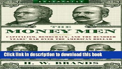 Read The Money Men: Capitalism, Democracy, and the Hundred Years  War Over the American Dollar