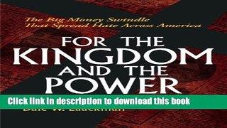 Read For the Kingdom and the Power: The Big Money Swindle That Spread Hate Across America  Ebook