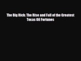 FREE PDF The Big Rich: The Rise and Fall of the Greatest Texas Oil Fortunes  DOWNLOAD ONLINE