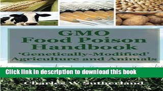 Read Books GMO Food Poison Handbook:  Genetically-Modified  Agriculture and Animals Ebook PDF