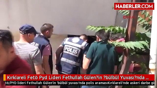 Kırklareli Fetö Pyd Lideri Fethullah Gülen?in ?bülbül Yuvası?nda Polis Araması