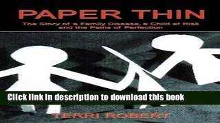 Read Paper Thin: The Story of a Family Disease, a Child at Risk and the Pains of Perfection PDF