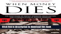 Download When Money Dies: The Nightmare of Deficit Spending, Devaluation, and Hyperinflation in