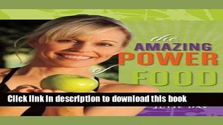 Read Books The Amazing Power of Food: If you are ready to change your life, feel better, and