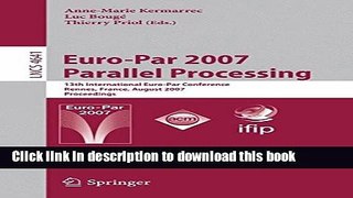 Read Euro-Par 2007 Parallel Processing: 13th International Euro-Par Conference, Rennes, France,