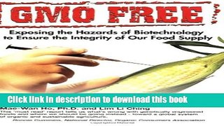 Read Books GMO Free: Exposing the Hazards of Biotechnology to Ensure the Integrity of Our Food