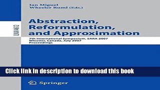 Read Abstraction, Reformulation, and Approximation: 7th International Symposium, SARA 2007,