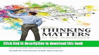 Download When Thinking Matters in the Workplace: How Executives and Leaders of Knowledge Work
