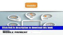 Read Mobile Payment: Banken, Handel, Start-ups, Technologie, Markt (mobile zeitgeist Dossiers)
