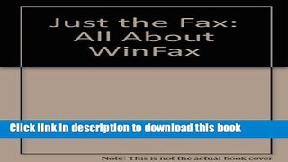 Read Just the Fax: All About Winfax Ebook Free