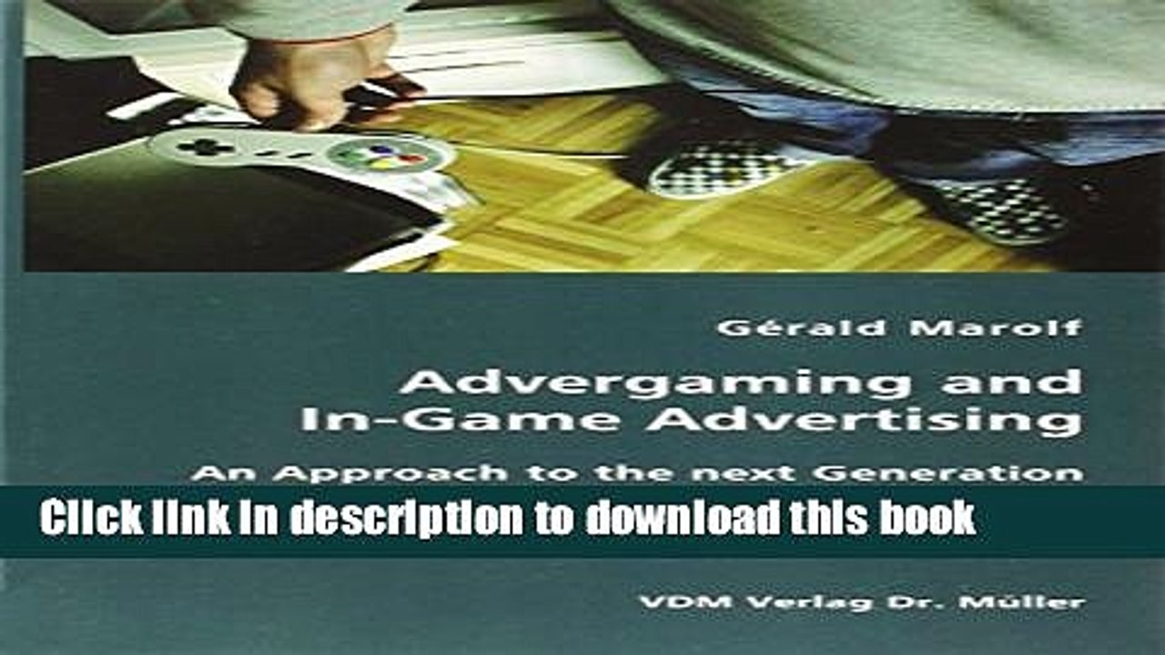 Read Advergaming and In-Game Advertising: An Approach to the next Generation of Advertising  Ebook