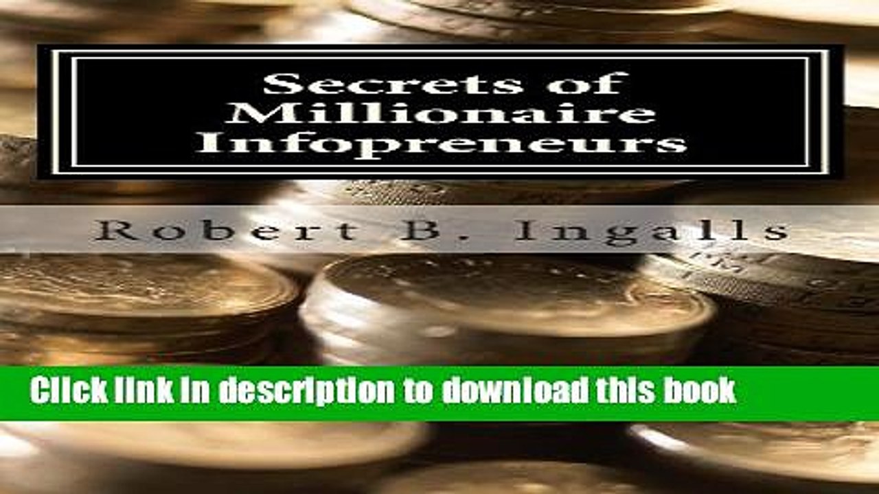 Download Secrets of Millionaire Infopreneurs: Little-Known Ways To Get Rich  From Information
