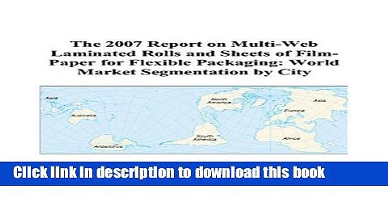 Read The 2007 Report on Multi-Web Laminated Rolls and Sheets of Film-Paper for Flexible Packaging:
